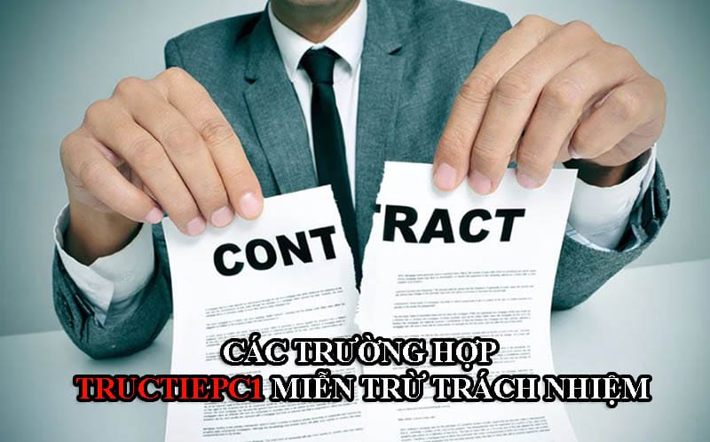 Những trường hợp Trực Tiếp C1 có quyền miễn trừ các trách nhiệm