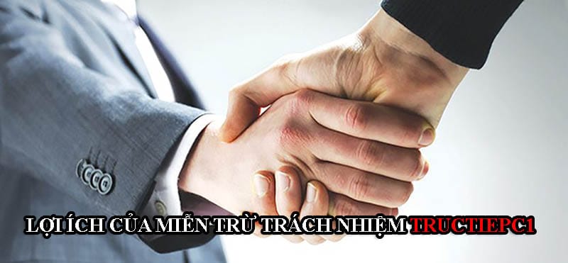 Chính sách miễn trừ các trách nhiệm mang đến nhiều lợi ích lớn 