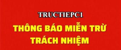 Miễn trừ trách nhiệm hiện đang áp dụng ở Tructiepc1 2024